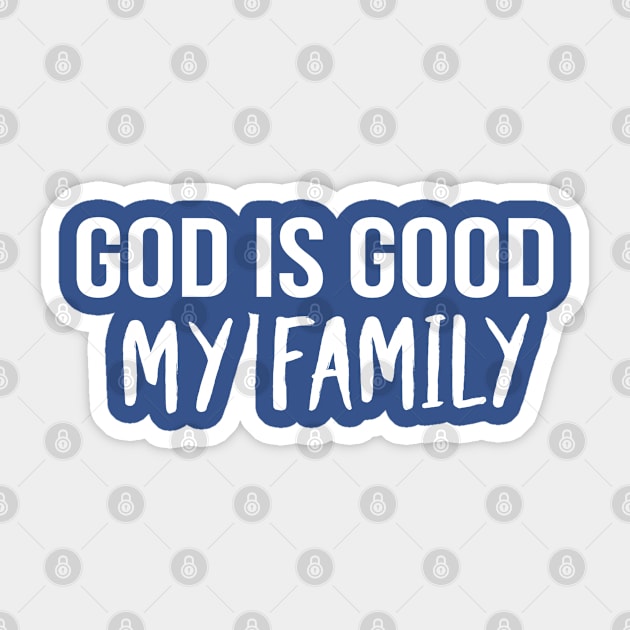 God Is Good My Family Cool Motivational Christian Sticker by Happy - Design